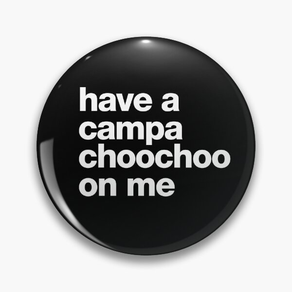 Item preview, Have a campachoochoo on me designed and sold by roskopp.