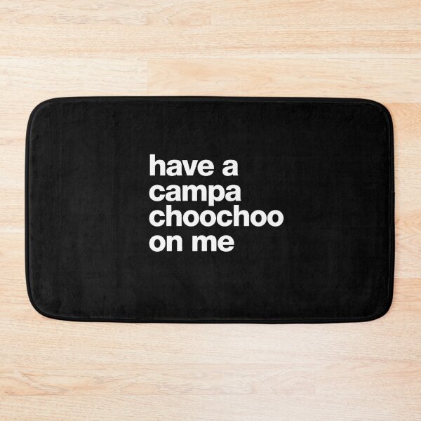 Item preview, Have a campachoochoo on me designed and sold by roskopp.