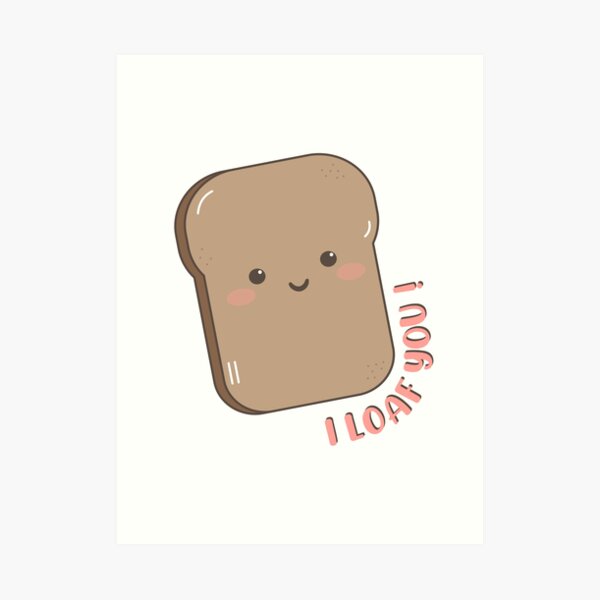 Bread Loaf Art Prints | Redbubble