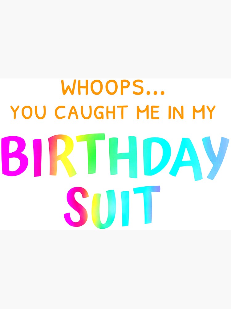 Get Your Birthday Suit On