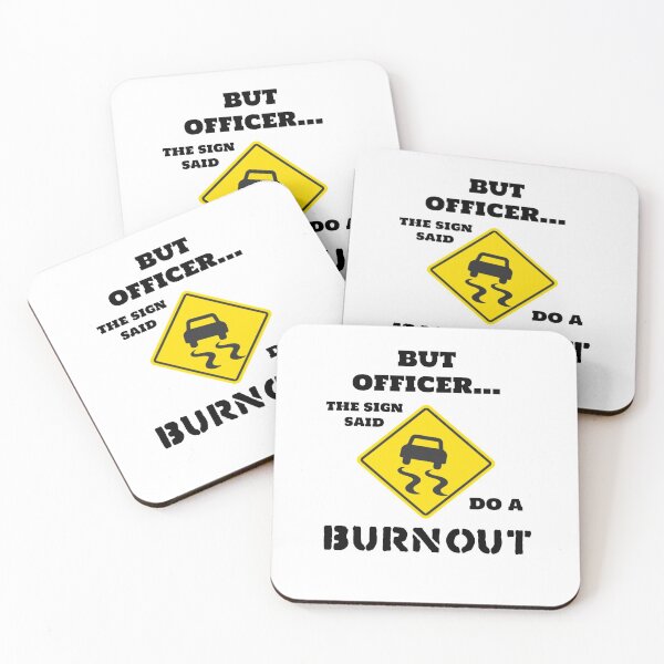 Item preview, but officer the sign said do a burnout  designed and sold by Lorenzo Caputi ⭐⭐⭐⭐⭐.