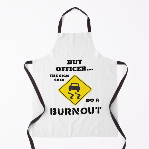 Item preview, but officer the sign said do a burnout designed and sold by Lorenzo Caputi ⭐⭐⭐⭐⭐.