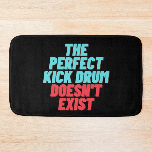 Item preview, The Perfect Kick Drum Doesn't Exist designed and sold by Mono.fi Studios.