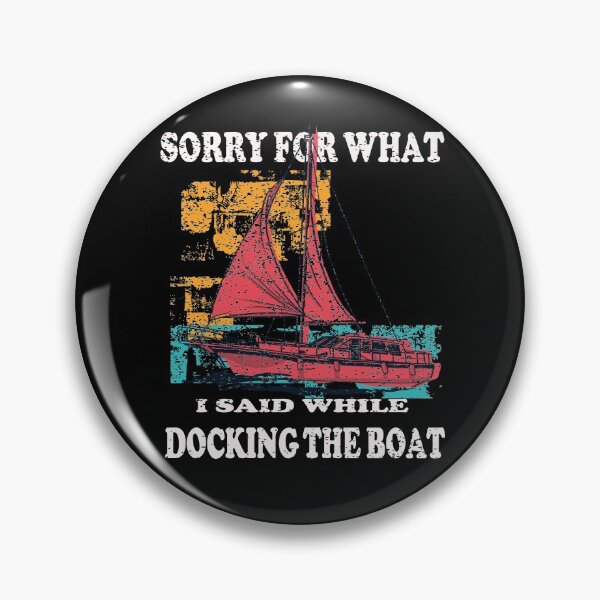 Artikelvorschau, Sorry for what i said while docking the boat entworfen und verkauft von Zuepfelmuetzen.