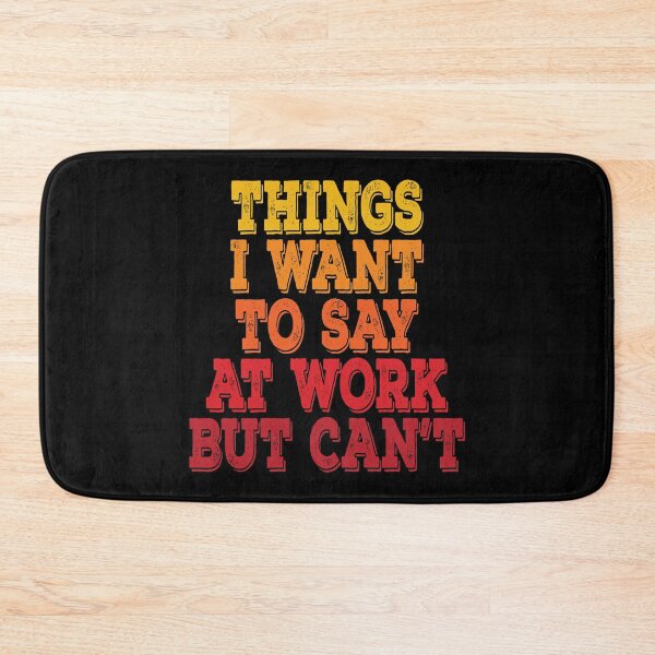 Item preview, Things I Want To Say at Work But Can't Sarcastic Office Essential T-Shirt designed and sold by BlackDodo.