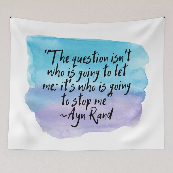 Item preview, "The question isn't who is going to let me; it's who is going to stop me" | Quote by Ayn Rand designed and sold by cattiktoks1718.