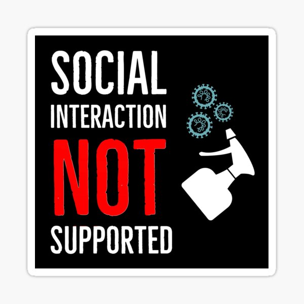 Item preview, Social Interaction Not Supported designed and sold by sketchypages.