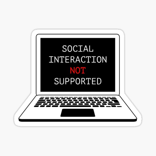 Item preview, Social Interaction Not Supported designed and sold by sketchypages.