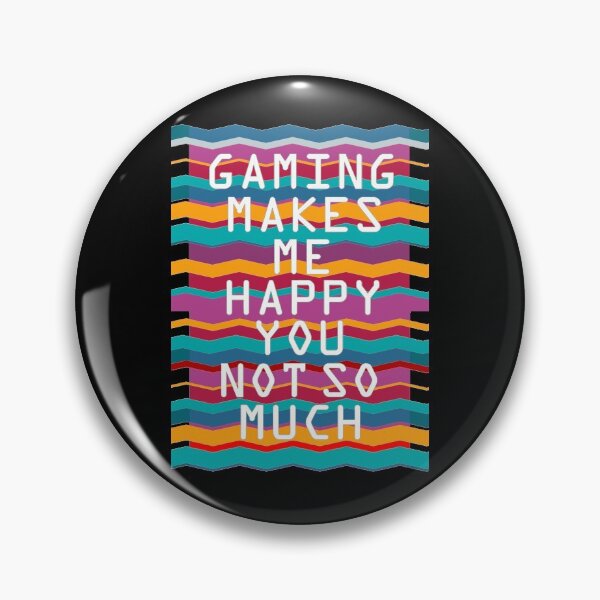 Item preview, Gaming makes me happy you not so much designed and sold by aktiveaddict.