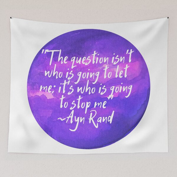 Item preview, "The question isn't who is going to let me; it's who is going to stop me" | Quote by Ayn Rand designed and sold by cattiktoks1718.