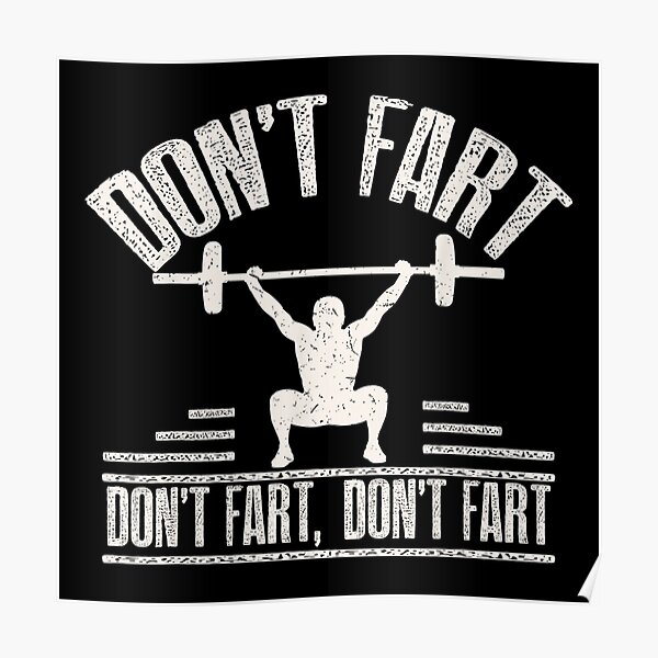 Dont Fart Funny Fitness Gym Workout Weights Squat Poster By Cremindonova Redbubble 