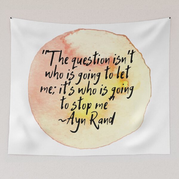 Item preview, "The question isn't who is going to let me; it's who is going to stop me" | Quote by Ayn Rand designed and sold by cattiktoks1718.