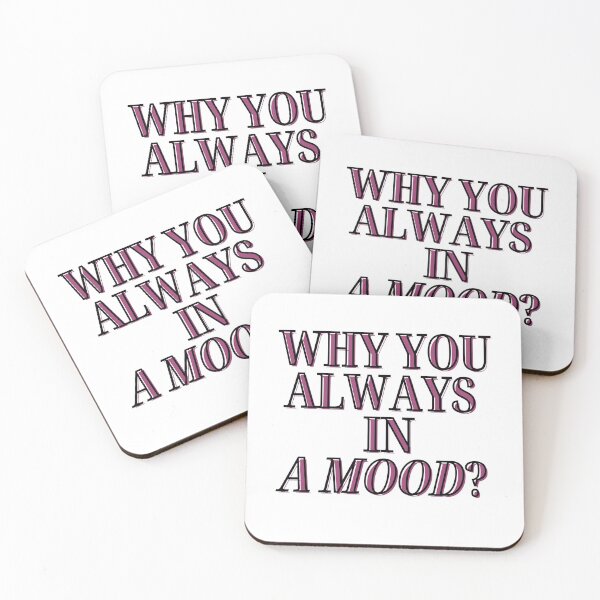 Item preview, Iann Dior - Why you always in a mood? reference/qoute 3 designed and sold by Beyond  Perception.
