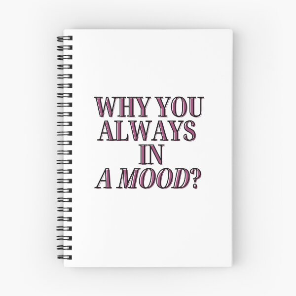 Item preview, Iann Dior - Why you always in a mood? reference/qoute 3 designed and sold by Beyond  Perception.