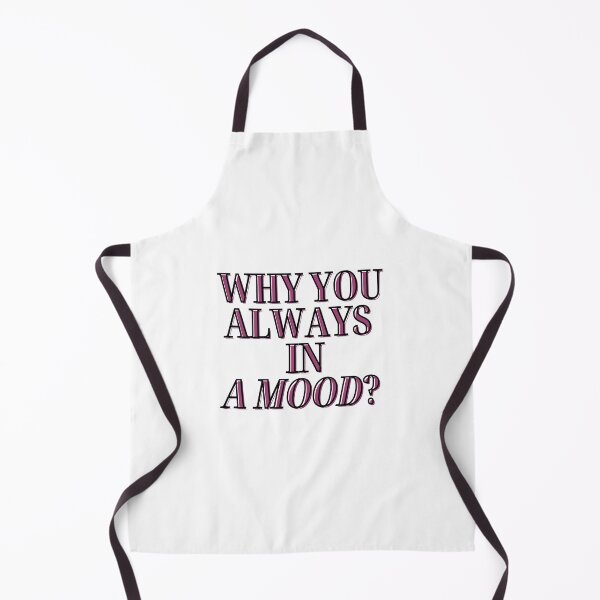Item preview, Iann Dior - Why you always in a mood? reference/qoute 3 designed and sold by Beyond  Perception.