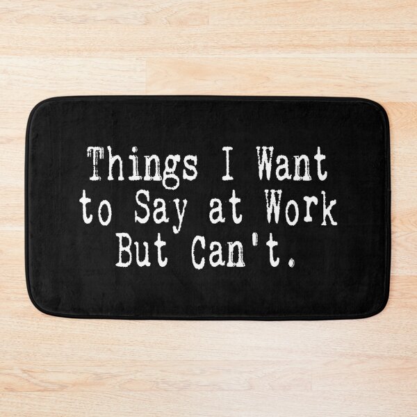 Item preview, Things I Want To Say at Work But Can't Sarcastic Office Essential T-Shirt designed and sold by BlackDodo.