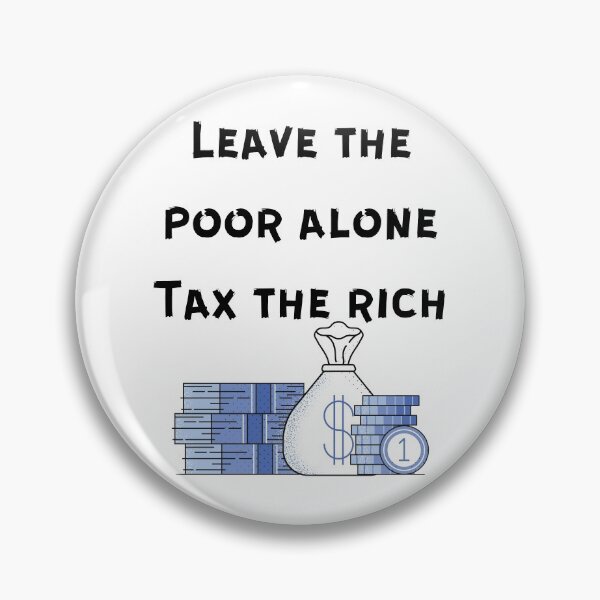 Item preview, Leave the poor alone - Tax the rich designed and sold by Aooms123.