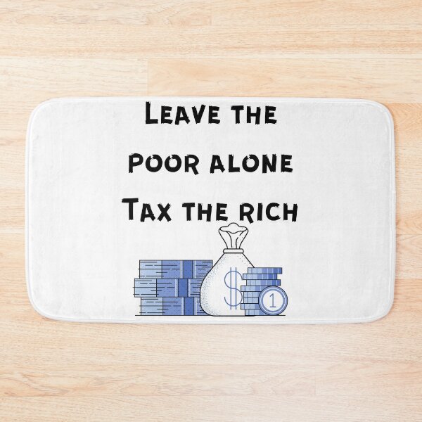 Item preview, Leave the poor alone - Tax the rich designed and sold by Aooms123.