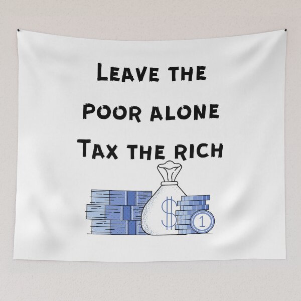 Item preview, Leave the poor alone - Tax the rich designed and sold by Aooms123.
