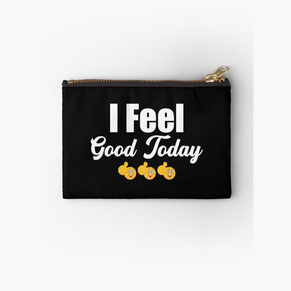 Item preview, I Feel Good Today designed and sold by DigitalNobleman.
