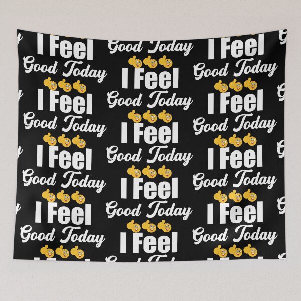 Item preview, I Feel Good Today designed and sold by DigitalNobleman.