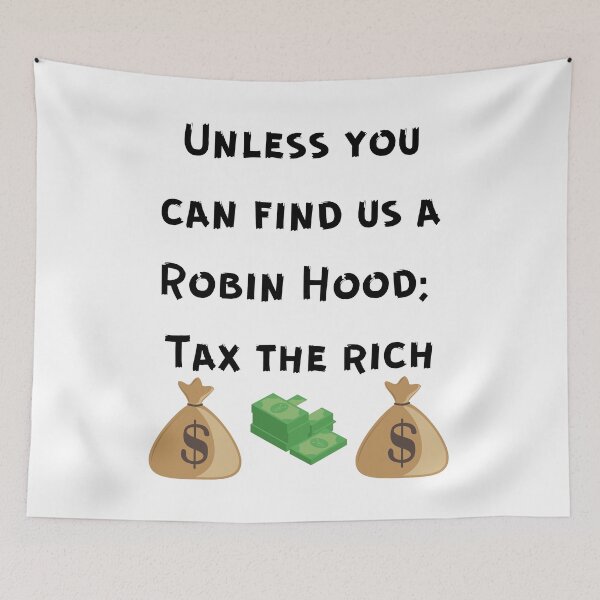 Item preview, Unless you can find us a Robin Hood: tax the rich designed and sold by Aooms123.