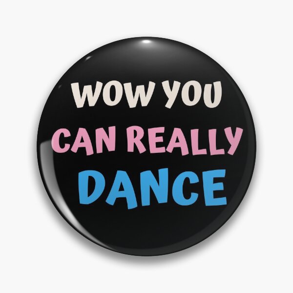 Item preview, Wow You Can Really Dance designed and sold by Dynamic-Design.