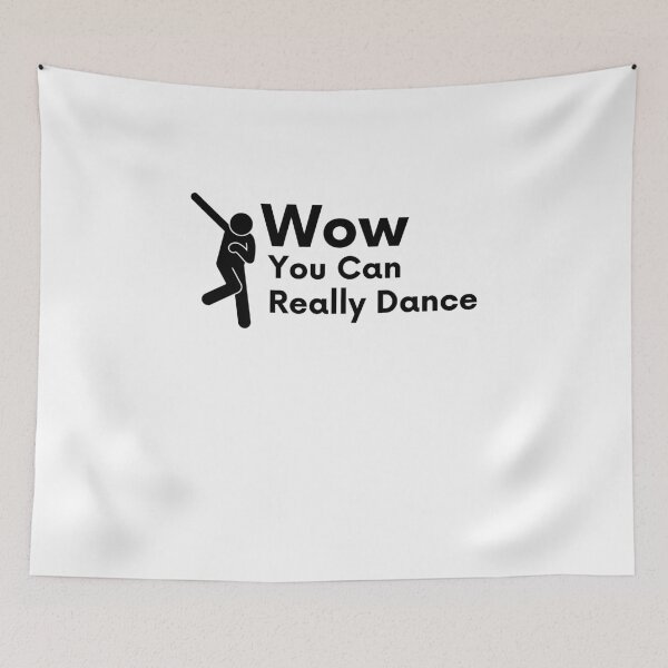 Item preview, Wow You Can Really Dance designed and sold by Emerg-Apparel.