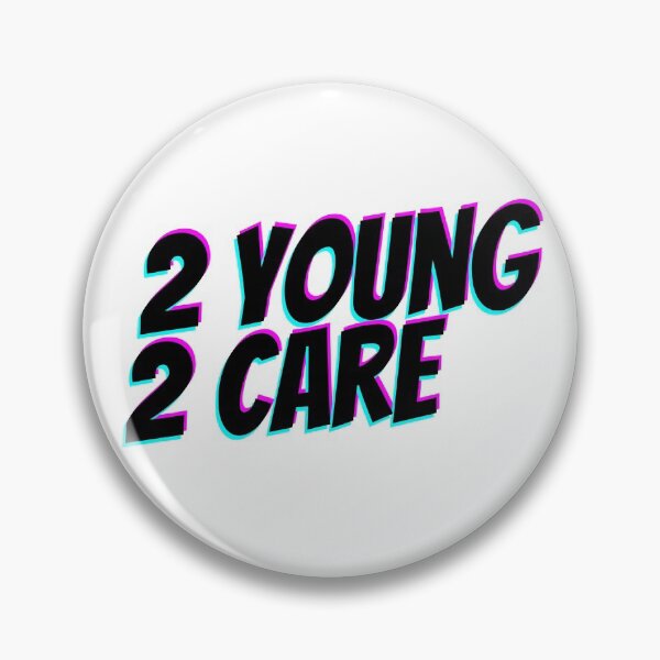 Item preview, 2 Young 2 Care designed and sold by PandaSoul.