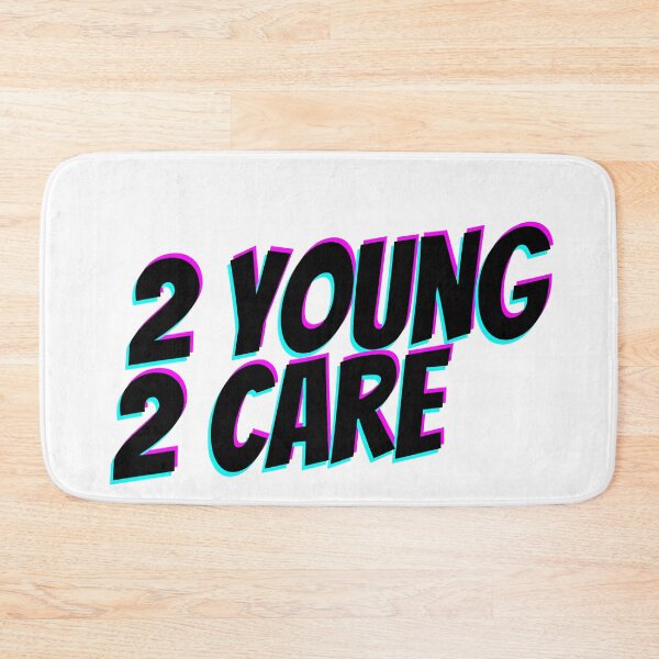 Item preview, 2 Young 2 Care designed and sold by PandaSoul.