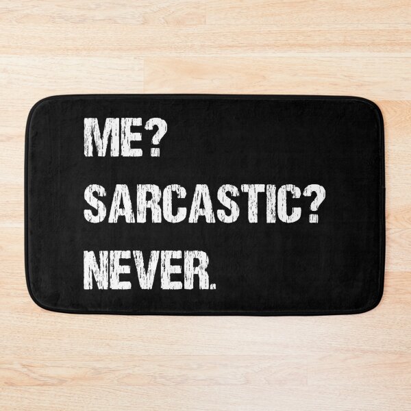 Item preview, Me? Sarcastic? Never designed and sold by TandCDesign.