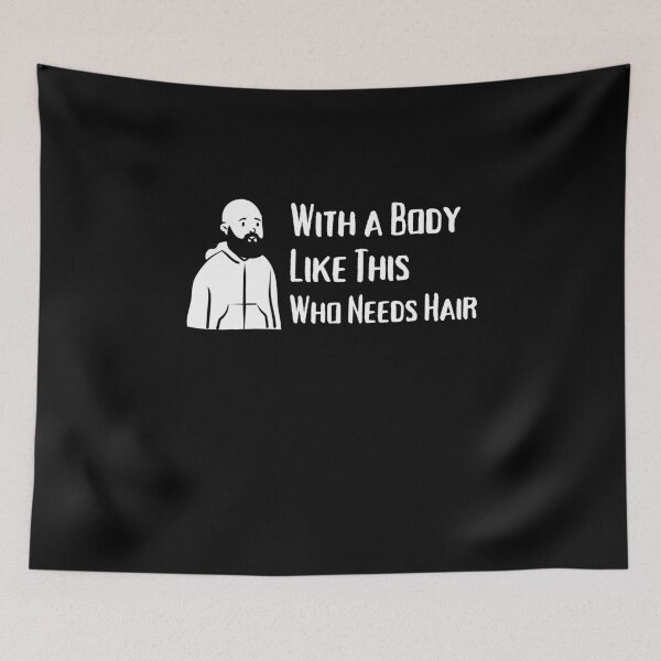 Item preview, With a Body Like This Who Needs Hair designed and sold by Emerg-Apparel.