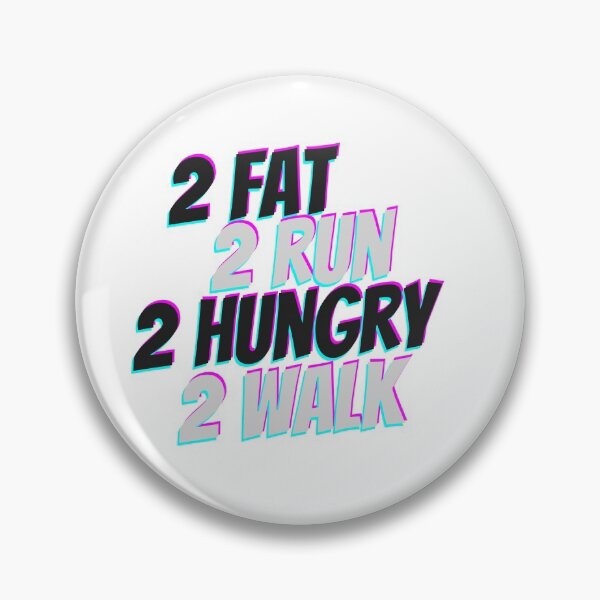 Item preview, 2 Fat 2 Run 2, Hungry 2 Walk - Too Fat To Run Too Hungry To Walk designed and sold by PandaSoul.
