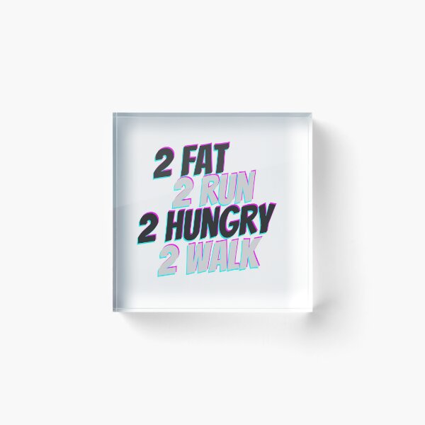 Item preview, 2 Fat 2 Run 2, Hungry 2 Walk - Too Fat To Run Too Hungry To Walk designed and sold by PandaSoul.