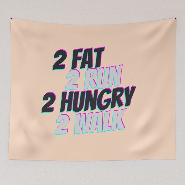 Item preview, 2 Fat 2 Run 2, Hungry 2 Walk - Too Fat To Run Too Hungry To Walk designed and sold by PandaSoul.