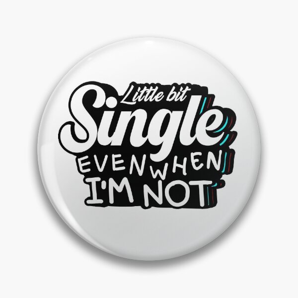 Item preview, " Little bit Single Even when im not " designed and sold by Spacepaprika.