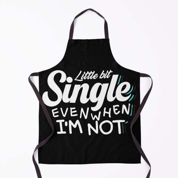Item preview, " Little bit Single Even when im not " designed and sold by Spacepaprika.