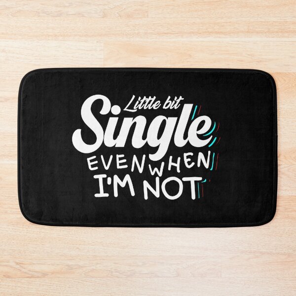 Item preview, " Little bit Single Even when im not " designed and sold by Spacepaprika.