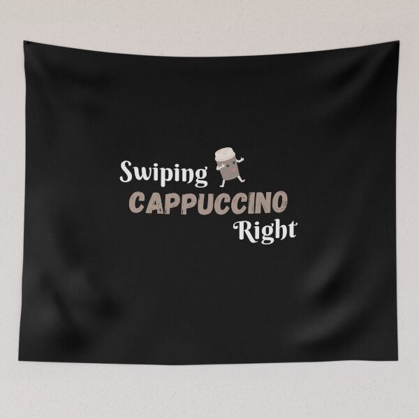 Item preview, Swiping Cappuccino Right designed and sold by Kritika 99.