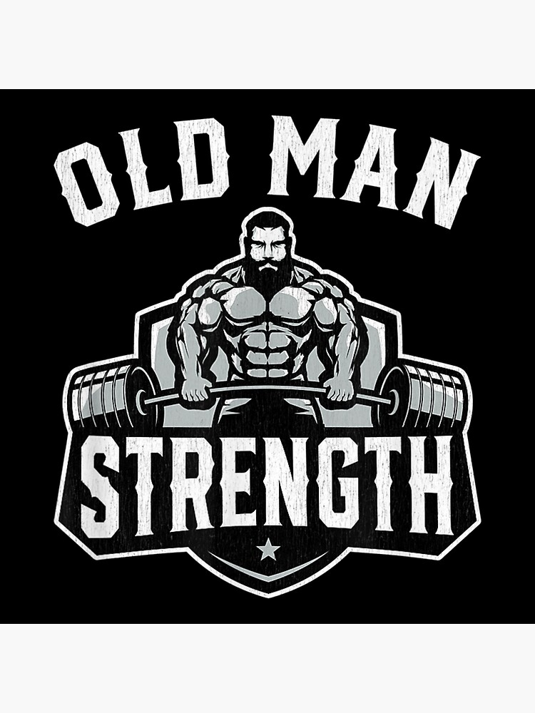 Old Man Strength Funny Gym Motivation Workout Quote Gifts Vintage Men's  T-Shirt