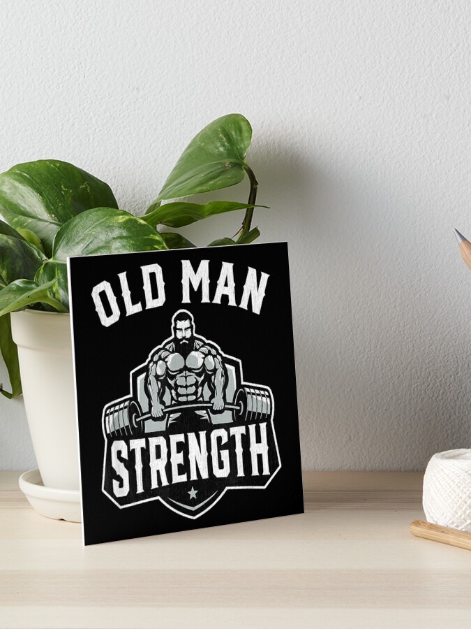 Old Man Strength Funny Gym Motivation Workout Quote Gifts Vintage Men's  T-Shirt