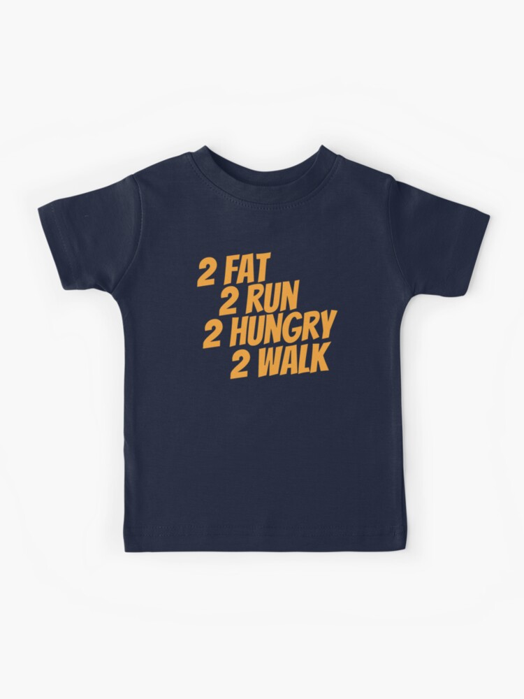 T-shirt enfant for Sale avec l'œuvre « 2 Fat 2 Run 2, Hungry 2