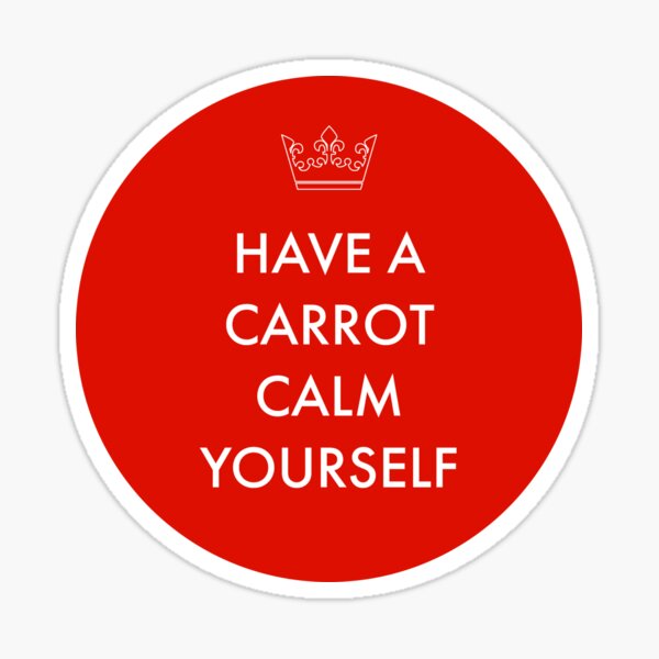 Have a carrot calm yourself Sticker