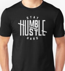 Stay Humble Hustle Hard Unisex T-Shirt