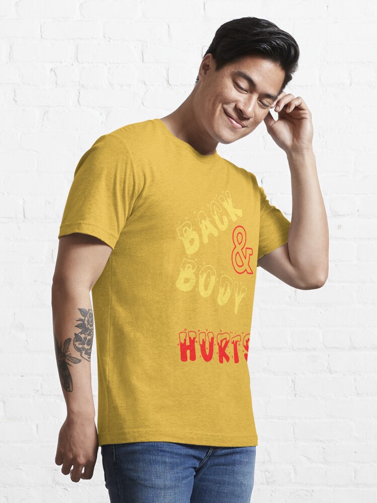Disover Back and Body Hurts Funny shirt Essential T-Shirt