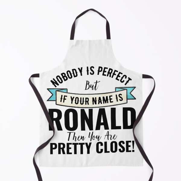 Item preview, Nobody is perfect but if your name is Ronald then you are pretty close designed and sold by Teelogic.