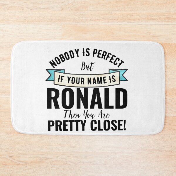 Item preview, Nobody is perfect but if your name is Ronald then you are pretty close designed and sold by Teelogic.