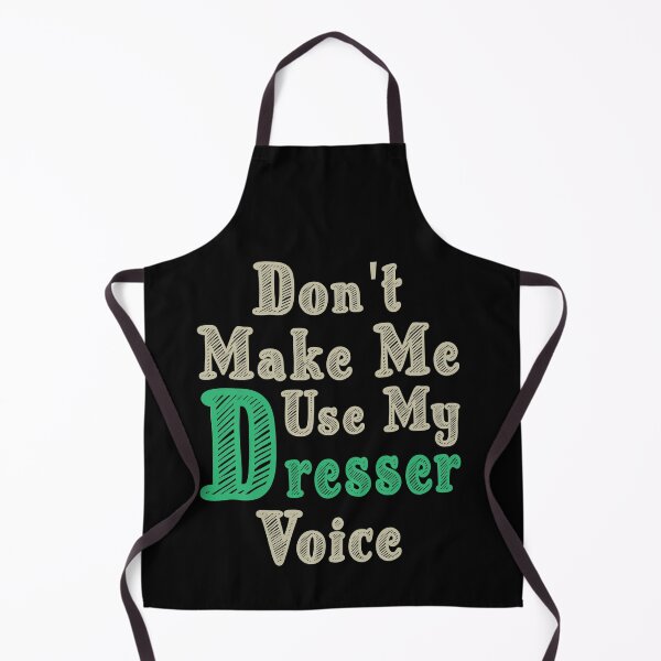Item preview, Don't Make Me Use My Dresser Voice, Cute Funny Gift Idea For Dressers designed and sold by awesomedraw.