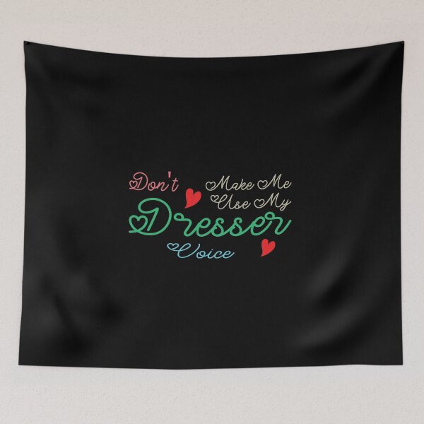 Item preview, Don't Make Me Use My Dresser Voice, Cute Funny Gift Idea For Dressers designed and sold by awesomedraw.