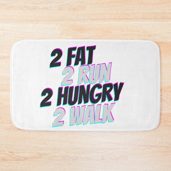 Item preview, 2 Fat 2 Run 2, Hungry 2 Walk - Too Fat To Run Too Hungry To Walk designed and sold by PandaSoul.